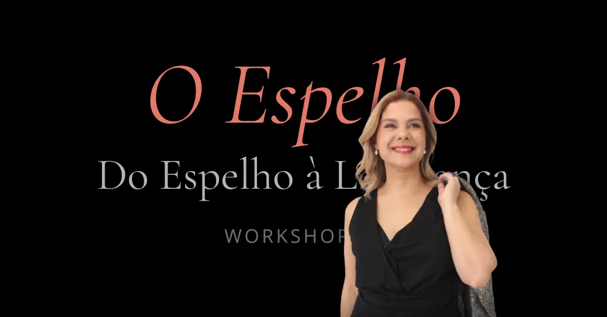 "O Espelho" - Do Espelho à Liderança. Workshop com Paula Machado